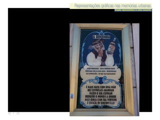 Representações gráficas nas memórias urbanas
Graphic representations in urban memories
Representações gráficas nas memórias urbanas
40 | 50
 