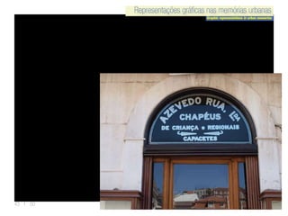 Representações gráficas nas memórias urbanas
Graphic representations in urban memories
Representações gráficas nas memórias urbanas
43 | 50
 