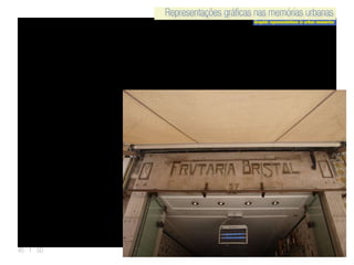 Representações gráficas nas memórias urbanas
Graphic representations in urban memories
Representações gráficas nas memórias urbanas
45 | 50
 