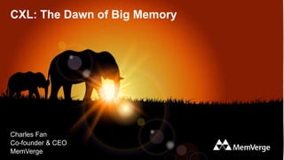 CXL: The Dawn of Big Memory
Charles Fan
Co-founder & CEO
MemVerge
 