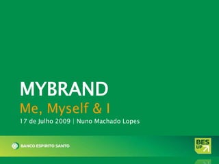 MyBRANDMe, Myself & I 17 de Julho 2009 | Nuno Machado Lopes  