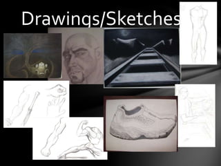 Drawings/Sketches
 