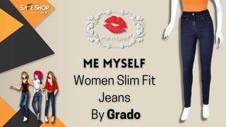 Me myself women slim fit jeans by grado