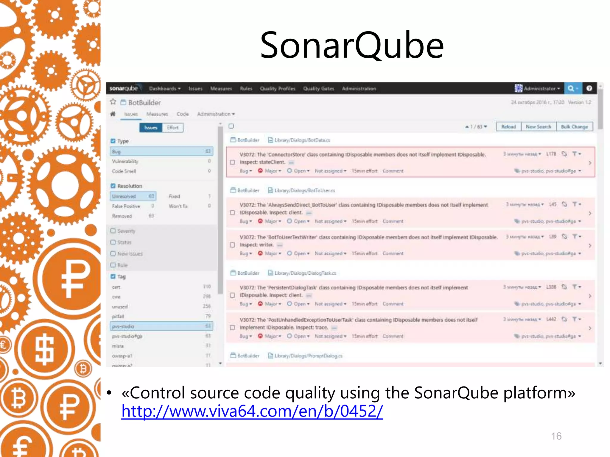 SonarQube • «Control source code quality using the SonarQube platform» http://www.viva64.com/en/b/0452/ 16 