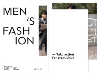 1
— Take action
for creativity !
MEN
‘S
FASH
ION
creating
future
singularities FW21—22
 