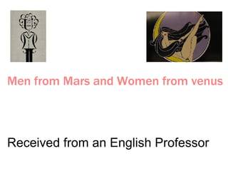 Received from an English Professor Men from Mars and Women from venus 