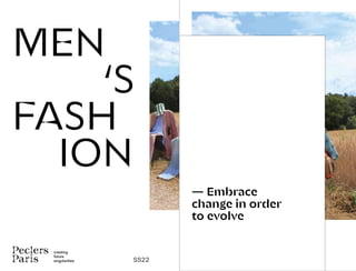 MEN
‘S
FASH
ION
creating
future
singularities SS22
— Embrace
change in order
to evolve
 