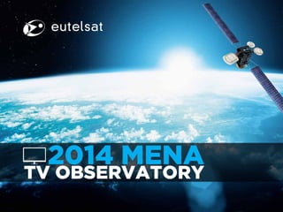 1
2014 MENA
TV OBSERVATORY
 