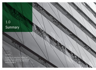 Summary
1.0
A majority of executives believe their
companies are unprepared to leverage
their data. We look at why that is and
how to change it.
in this section
 