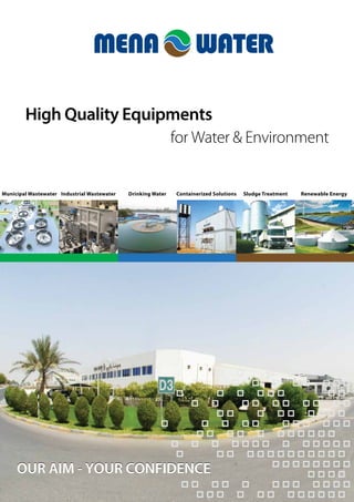 High Quality Equipments
for Water & Environment
Drinking WaterIndustrial WastewaterMunicipal Wastewater Containerized Solutions Sludge Treatment Renewable Energy
OUR AIM - YOUR CONFIDENCEOUR AIM - YOUR CONFIDENCE
 