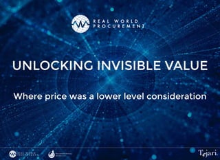 UNLOCKING INVISIBLE VALUE
Where price was a lower level consideration
 