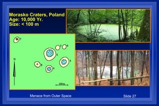 Morasko Craters, Poland Age: 10,000 Yr. Size: < 100 m 