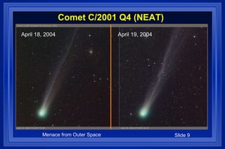 Comet C/2001 Q4 (NEAT) April 18, 2004 April 19, 2004 