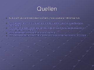 Quellen
Buch „Die Physik der Unsterblichkeit“ von Frank J. Tipler, erschienen 1995 in New York
https://www.welt.de/wirtschaft/webwelt/article155985169/Elon-Musk-stellt-verrueckte-Matrix-
These-auf.html
https://motherboard.vice.com/de/article/physiker-haben-erstaunlich-gute-gruende-dass-wir-in-
einer-computersimulation-leben-775
https://www.docma.info/blog/leben-wir-in-einer-simulation
https://www.heise.de/newsticker/meldung/Leben-wir-in-einer-Computersimulation-1767578.html
 