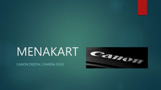 MENAKART
CANON DIGITAL CAMERA DSLR
 