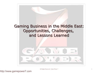 Gaming Business in the Middle East: Opportunities, Challenges,  and Lessons Learned 