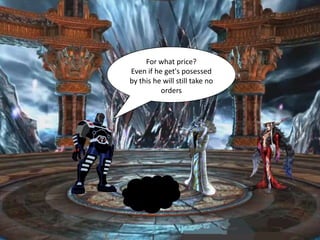 For what price?
Even if he get's posessed
by this he will still take no
          orders
 