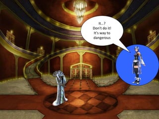 It…?
Don't do it!
It's way to
dangerous
 