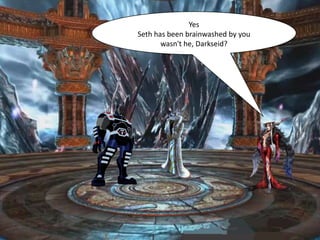 Yes
Seth has been brainwashed by you
       wasn't he, Darkseid?
 