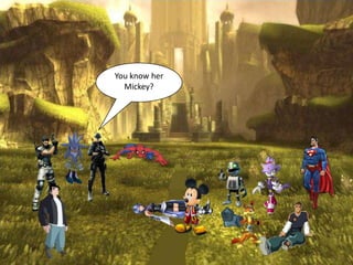 You know her
  Mickey?
 