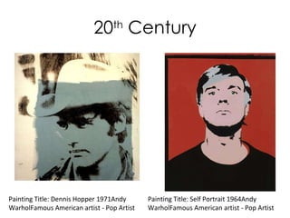 20 th  Century Painting Title: Dennis Hopper 1971Andy WarholFamous American artist - Pop Artist Painting Title: Self Portrait 1964Andy WarholFamous American artist - Pop Artist 