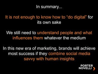 In summary...

 It is not enough to know how to “do digital” for
                   its own sake

 We still need to unders...
