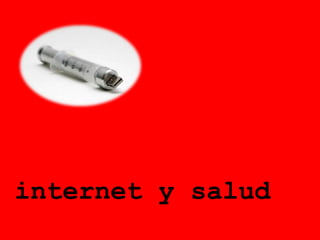 internet y salud
 