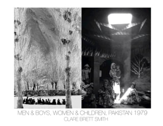 MEN & BOYS, WOMEN & CHILDREN, PAKISTAN 1979
               CLARE BRETT SMITH
 