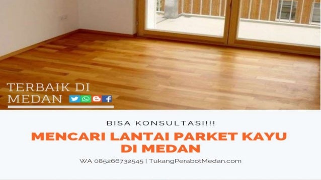 Mencari Lantai Parket Kayu Medan Wa 0852 6673 2545