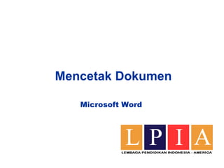 Mencetak Dokumen 
Microsoft Word 
 
