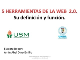 Elaborado por:
Amín Abel Dino Emilio
Facilitador Virtual. Santo Domingo. R.D.
Junio 2016. Amin Abel Dino E.
 
