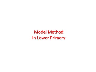 Model MethodIn Lower Primary