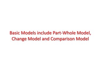 Basic Models include Part-Whole Model,
 Change Model and Comparison Model
 