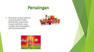  Penawaran produk subtitusi
yang ditawarkan olehg
pesaing baik yang aktual
maupun potensial, yang
mungkin dipertimbangkan
oleh seorang pembeli
 
