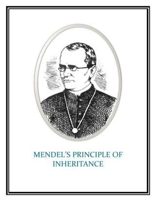 MENDEL’S PRINCIPLE OF
INHERITANCE
 
