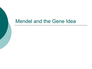 Mendel and the Gene Idea 