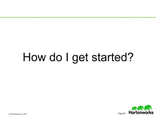 © Hortonworks Inc. 2013 Page 25
How do I get started?
 
