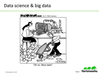 © Hortonworks Inc. 2013 Page 5
Data science & big data
 