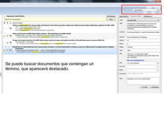 Se puede buscar documentos que contengan un
término, que aparecerá destacado.
 