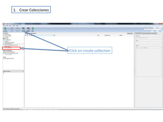 1. Crear Colecciones
Click en create collection
 