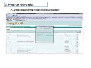 3. Importar referencias
A.- Desde un archivo procedente de Mergullador
 