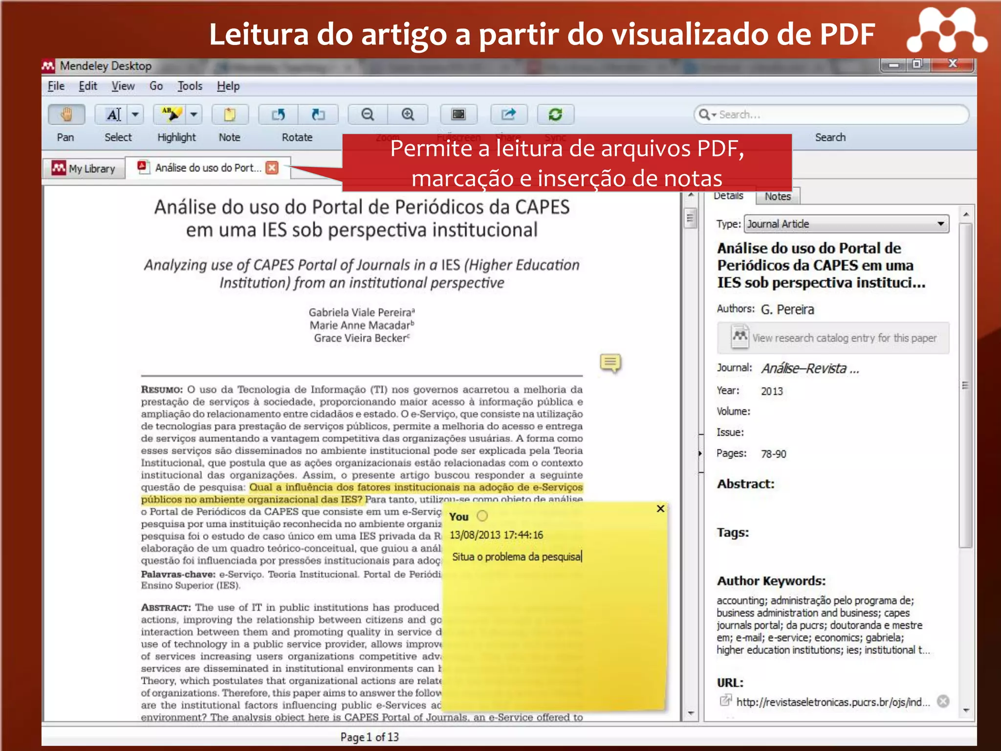 Leitura do artigo a partir do visualizado de PDF

Permite a leitura de arquivos PDF,
marcação e inserção de notas

 