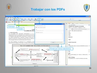 Trabajar con los PDFs
35
Subrayar
Anotar
Enviar por correo electrónico
 