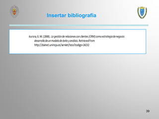 39
Insertar bibliografía
 