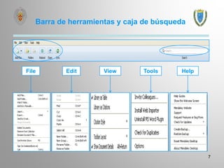 Barra de herramientas y caja de búsqueda
7
File Edit View Tools Help
 