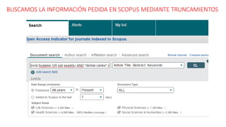 BUSCAMOS LA INFORMACIÓN PEDIDA EN SCOPUS MEDIANTE TRUNCAMIENTOS
 