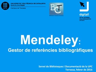 MENDELEY
Gestor de referències bibliogràfiques
Terrassa, setembre de 2017
 