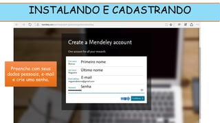Primeiro nome
Último nome
E-mail
Senha
INSTALANDO E CADASTRANDO
Preencha com seus
dados pessoais, e-mail
e crie uma senha.
1
 