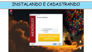 INSTALANDO E CADASTRANDO
Insira e-mail e senha
cadastrados.
1
 