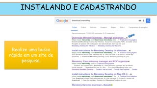 INSTALANDO E CADASTRANDO
Realize uma busca
rápida em um site de
pesquisa.
1
 